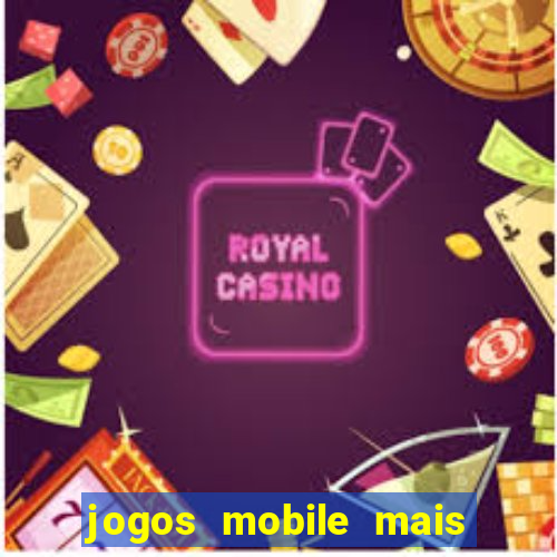 jogos mobile mais jogados 2024